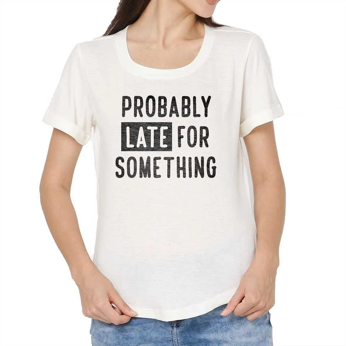 Workout Tshirt For Women  - Probably Late for Something